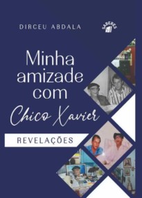 Minha amizade com Chico Xavier