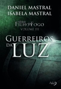 Filho do fogo - Guerreiros da luz - Vol III
