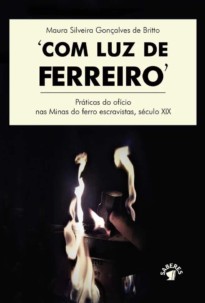 Com luz de ferreiro: práticas do ofício nas Minas de ferro escravistas