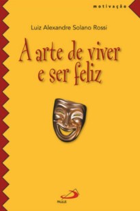 A arte de viver e ser feliz