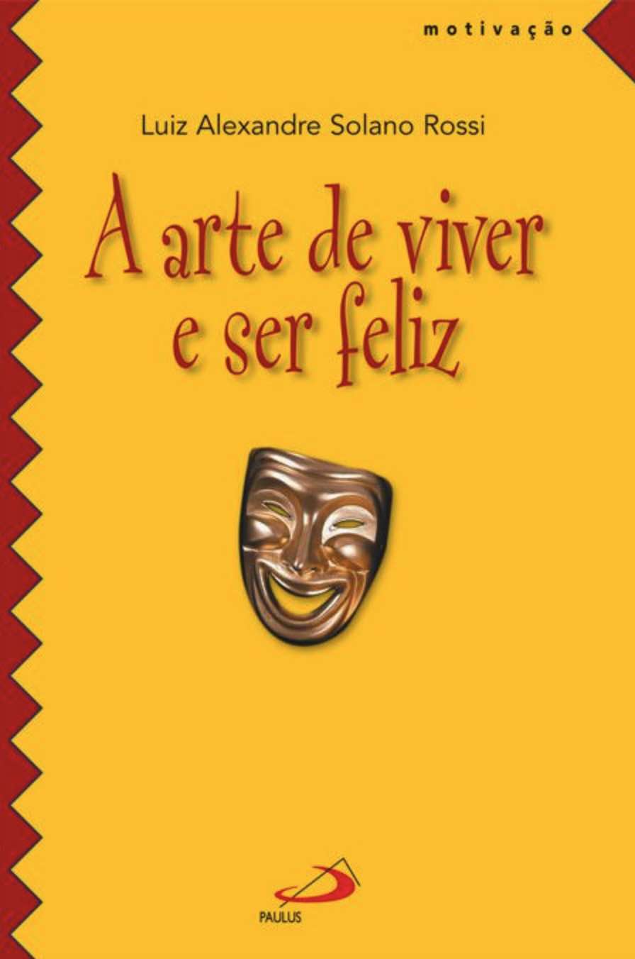 A arte de viver e ser feliz
