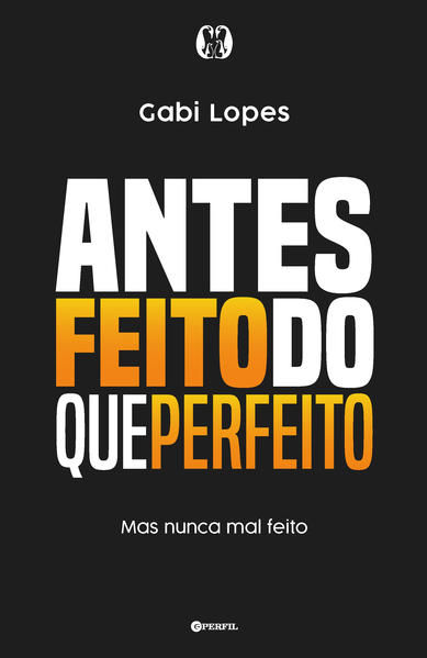 Antes feito do que perfeito