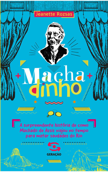 Machadinho: A surpreendente história de como Machado de Assis viajou no tempo para matar saudades do Rio