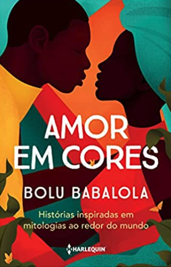 Amor Em Cores - Historias inspiradas em mitologias ao redor do mundo