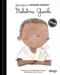 Gente pequena, Grandes sonhos. Mahatma Gandhi