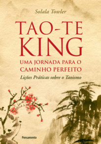 Tao-Te King - Uma Jornada para o Caminho Perfeito