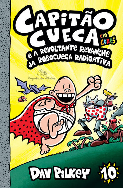Capitão Cueca 10 - e a revoltante revanche da Robocueca Radioativa