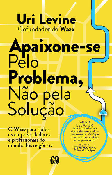 Apaixone-se pelo problema, não pela solução
