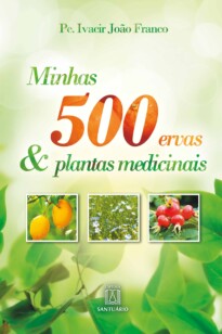 Minhas 500 ervas & plantas medicinais