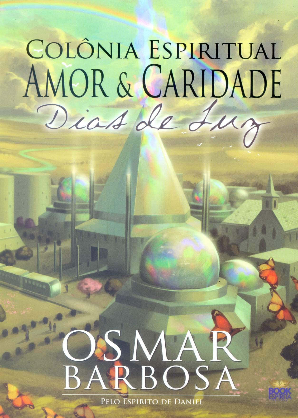 COLONIA ESPIRITUAL AMOR E CARIDADE - DIAS DE LUZ