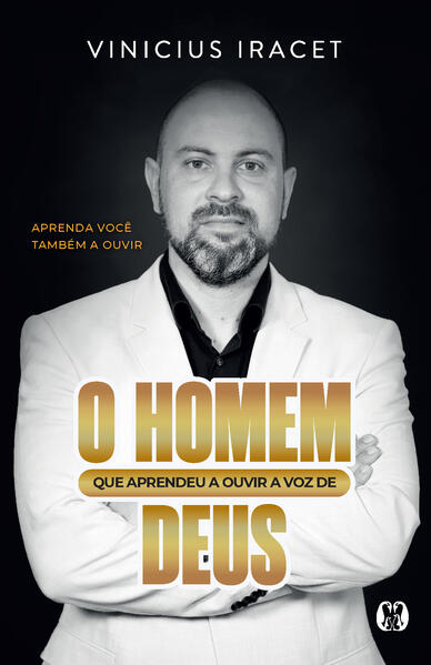 O homem que aprendeu a ouvir a voz de Deus