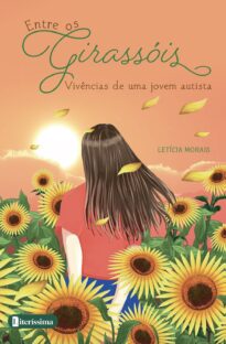 Entre os girassóis - Vivências de uma jovem autista