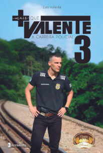 MAIS QUE VALENTE 3 - A CARREIRA POLICIAL