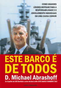Este barco é de todos: Como Grandes Líderes Motivam Para a Responsabilidade e o Envolvimento Individuais em uma Causa Comum
