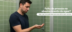 Sofrendo por falta de pressão no abastecimento de água?
