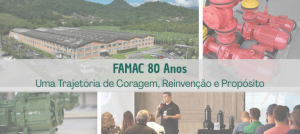 FAMAC 80 Anos: uma Trajetória de Coragem, Reinvenção e Propósito