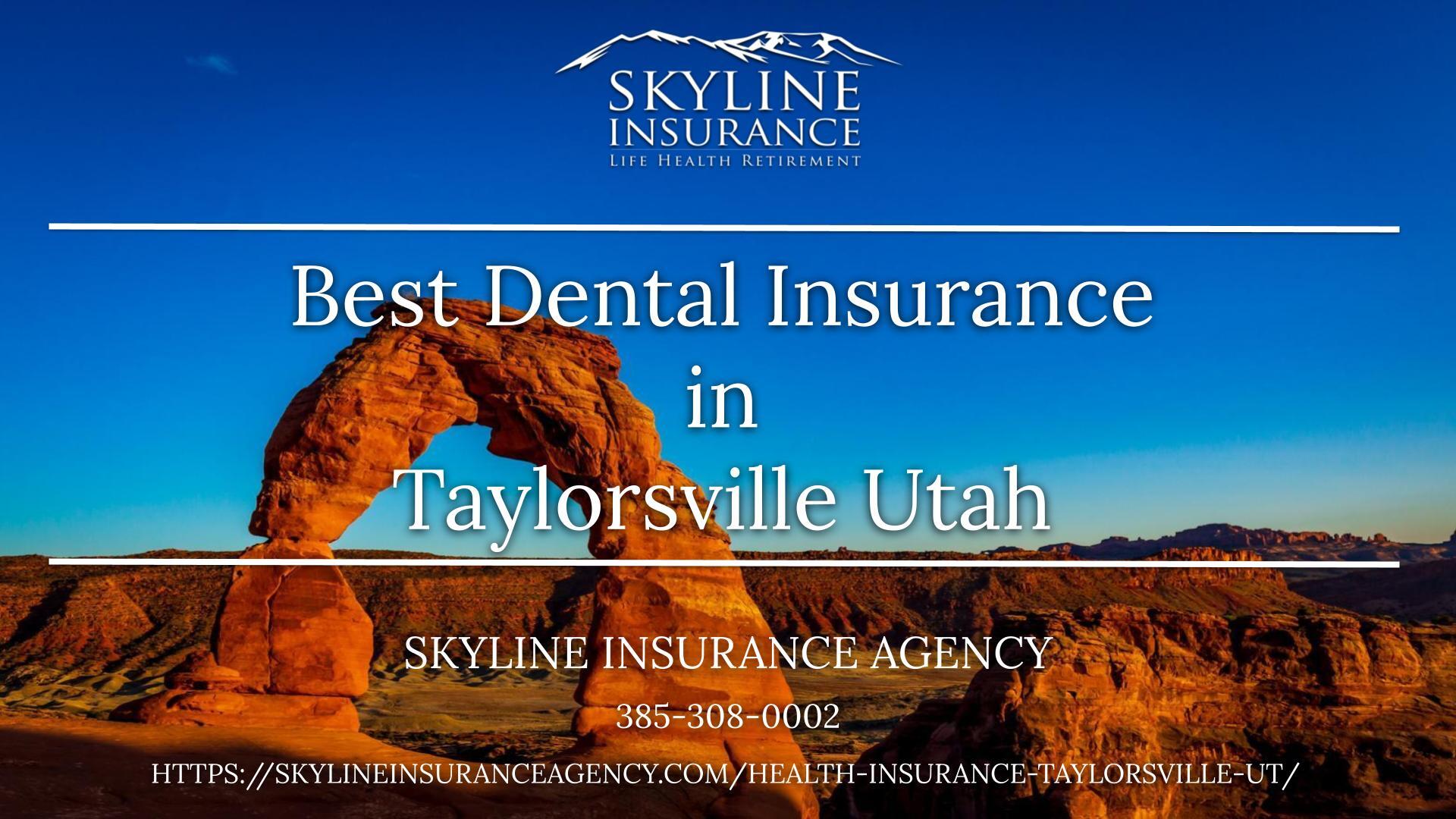 Best Dental Insurance in Taylorsville, Utah - Skyline Insurance Agency