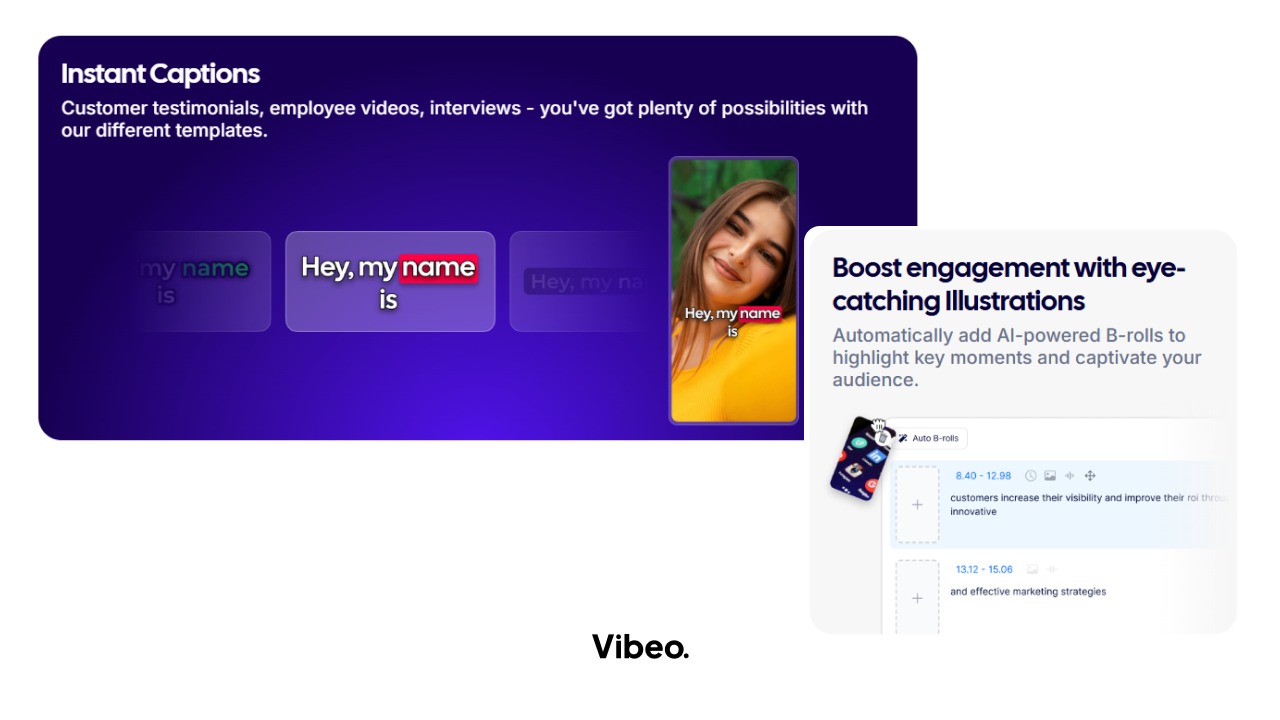 Automatically generate captions and B-roll to keep your audience engaged from start to finish.