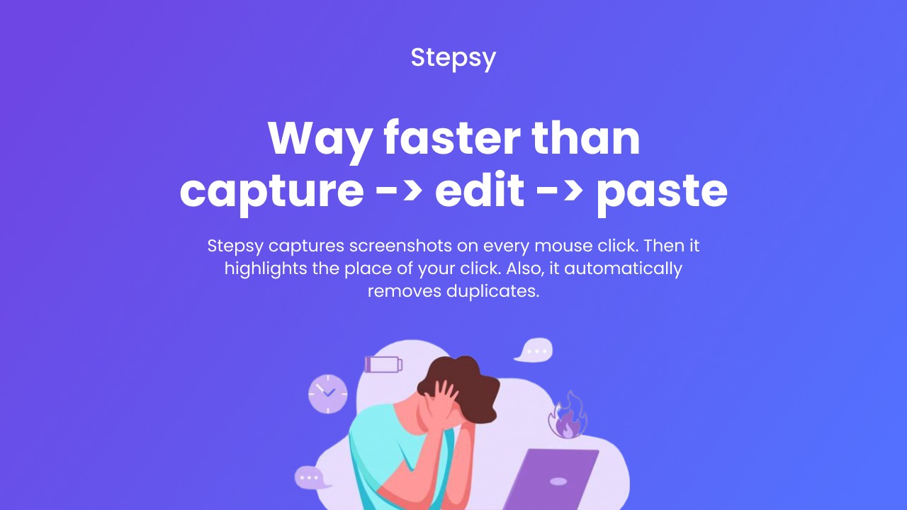 Effortlessly capture and share step-by-step guides with Stepsy.