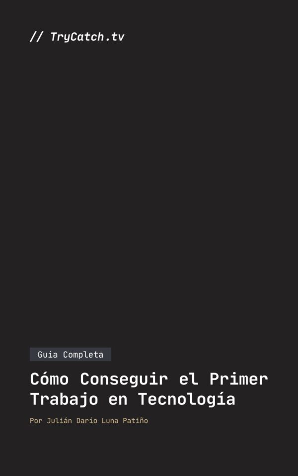 Libro - Guía Completa: Cómo Conseguir el Primer Trabajo en Tecnología
