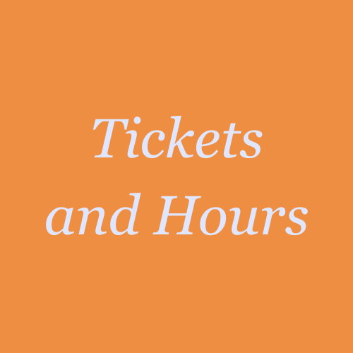 Tickets and Hours 