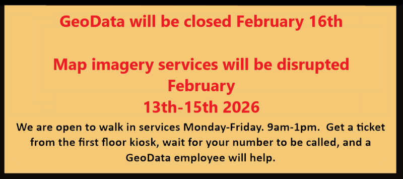 GeoData will be closed February 16th.  Map imagery services will be disrupted February 13th-15th 2026