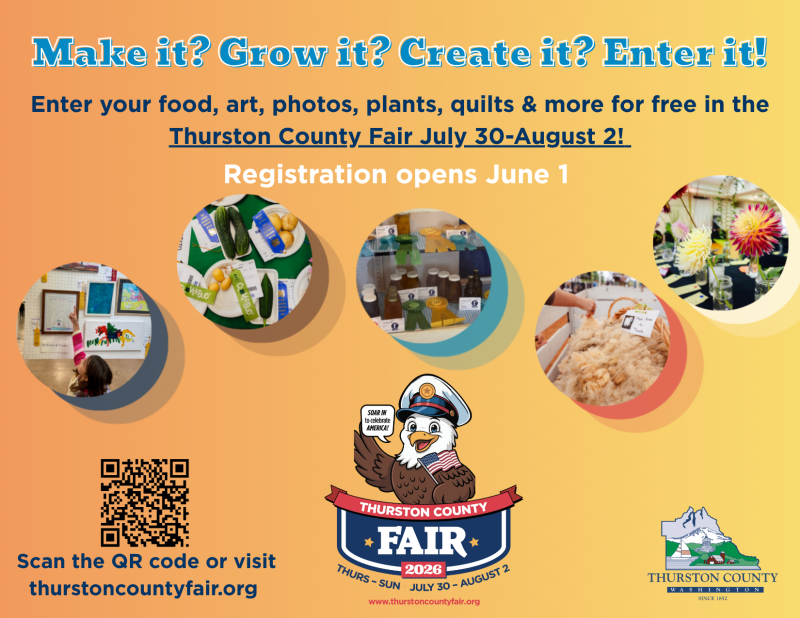 Make it? Grow It? Create It? Enter It! enter your exhibits for the thurston county fair July 30-Aug 2 2026