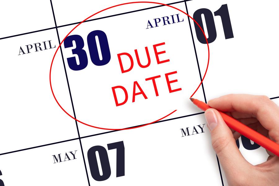 image shows a calendar with the words April 30 Due Date circled in red 