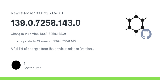 Changes in version 139.0.7258.143.0:

update to Chromium 139.0.7258.143

A full list of changes from the previous release (version 139.0.7258.123.0) is available through the Git commit log between ...