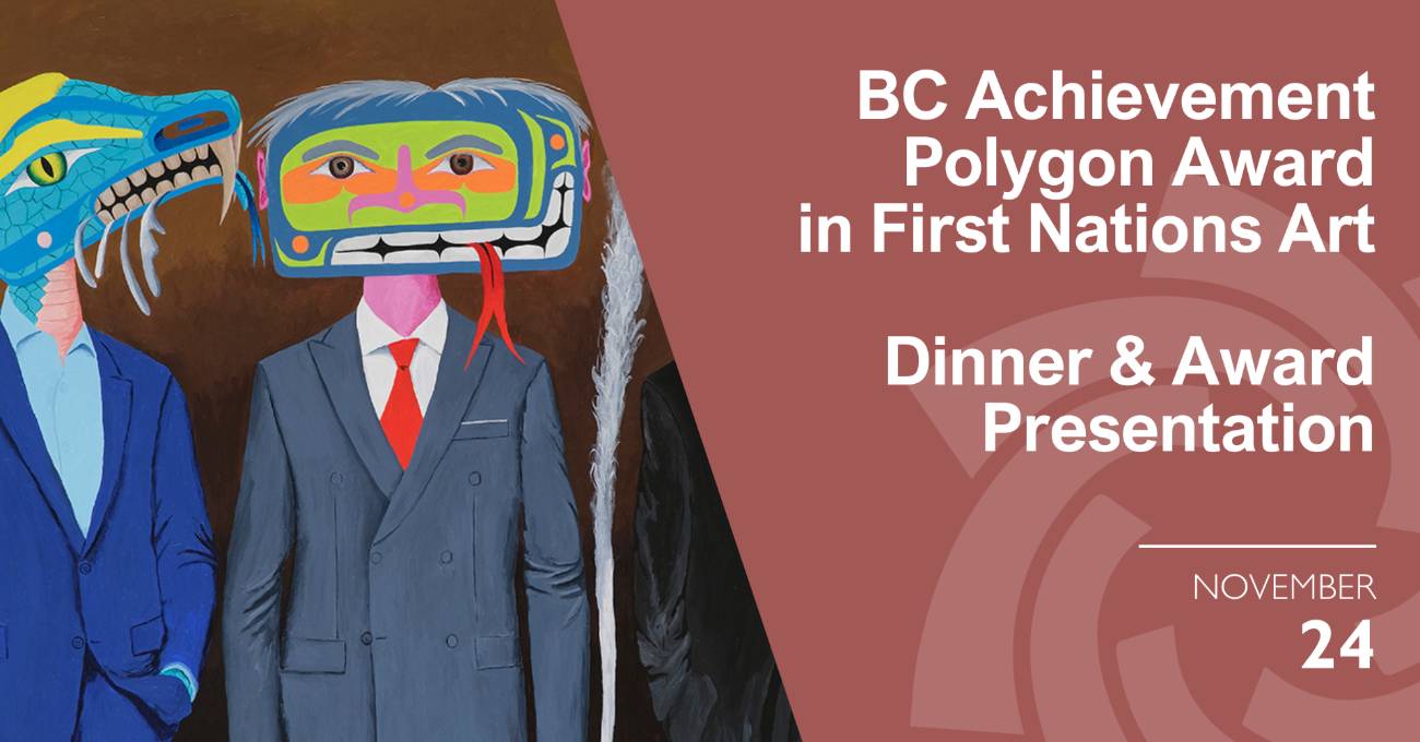 Polygon Award in First Nations Art Dinner & Presentation Ceremony