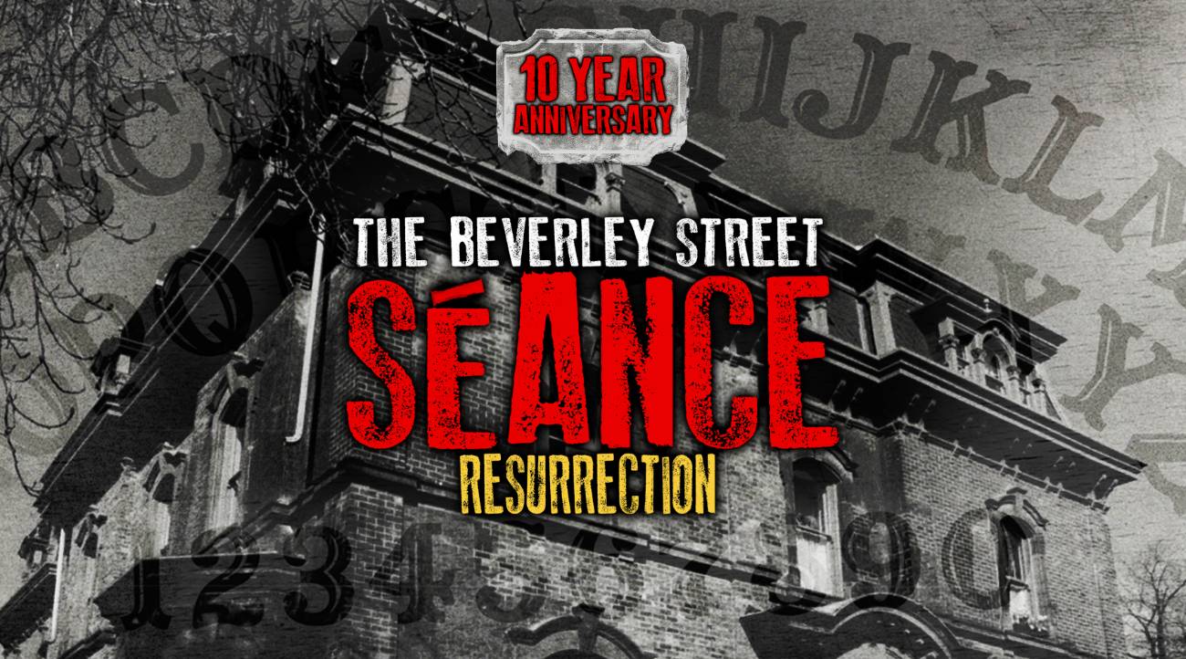 The Beverley Street Séance RESURRECTION
