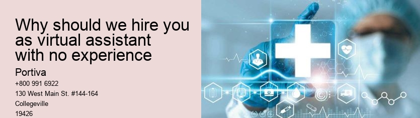 Why should we hire you as virtual assistant with no experience