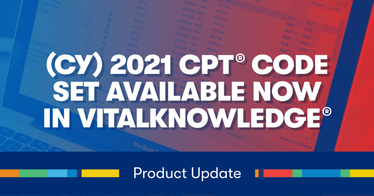 (CY) 2021 CPT® Code Set Available Now in VitalKnowledge® Vitalware