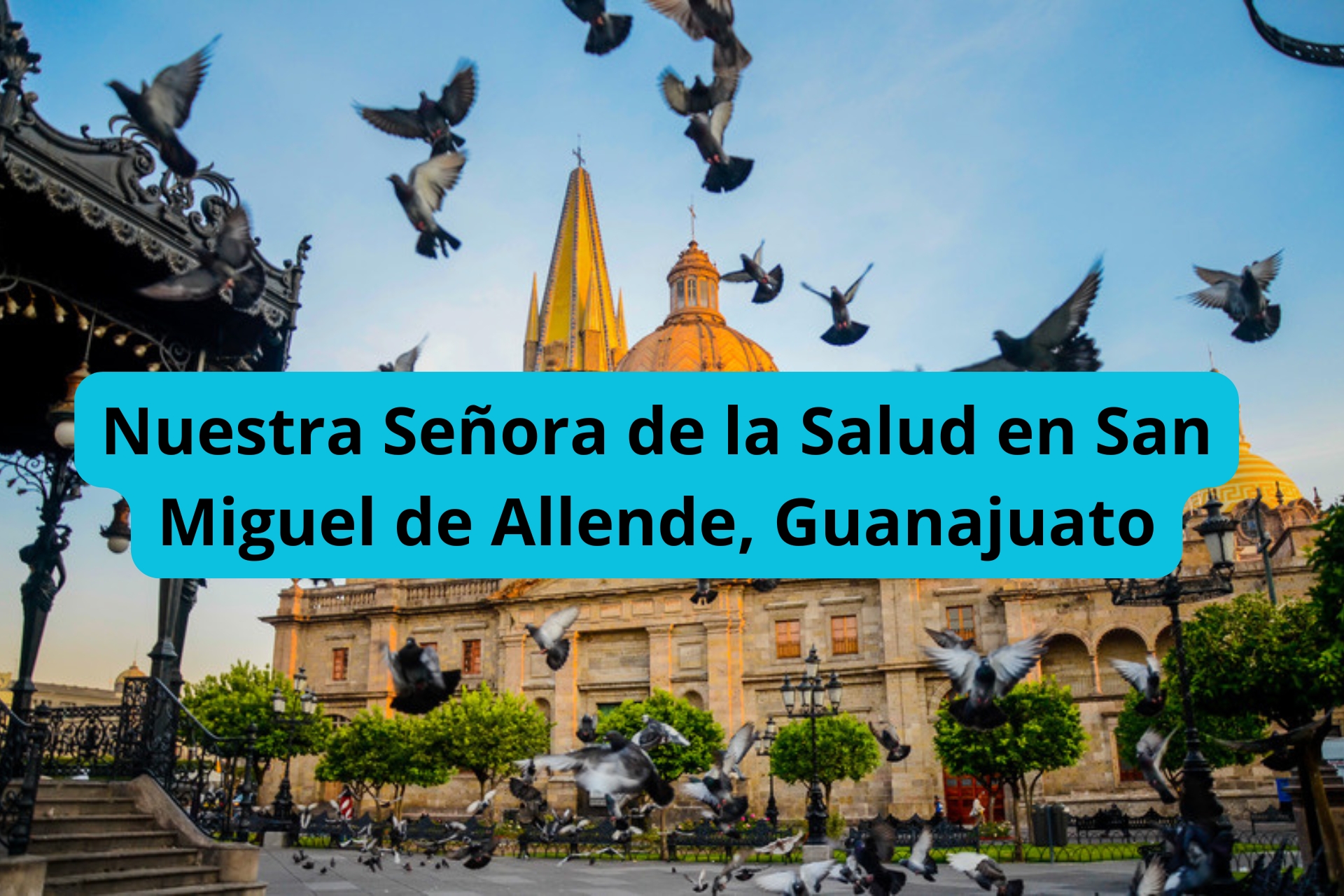 Nuestra Señora de la Salud en San Miguel de Allende, Guanajuato