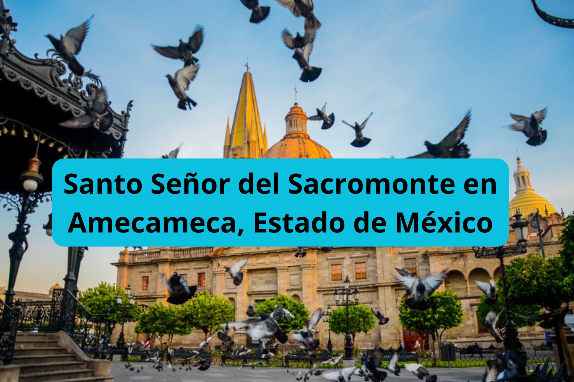 Santo Señor del Sacromonte en Amecameca, Estado de México