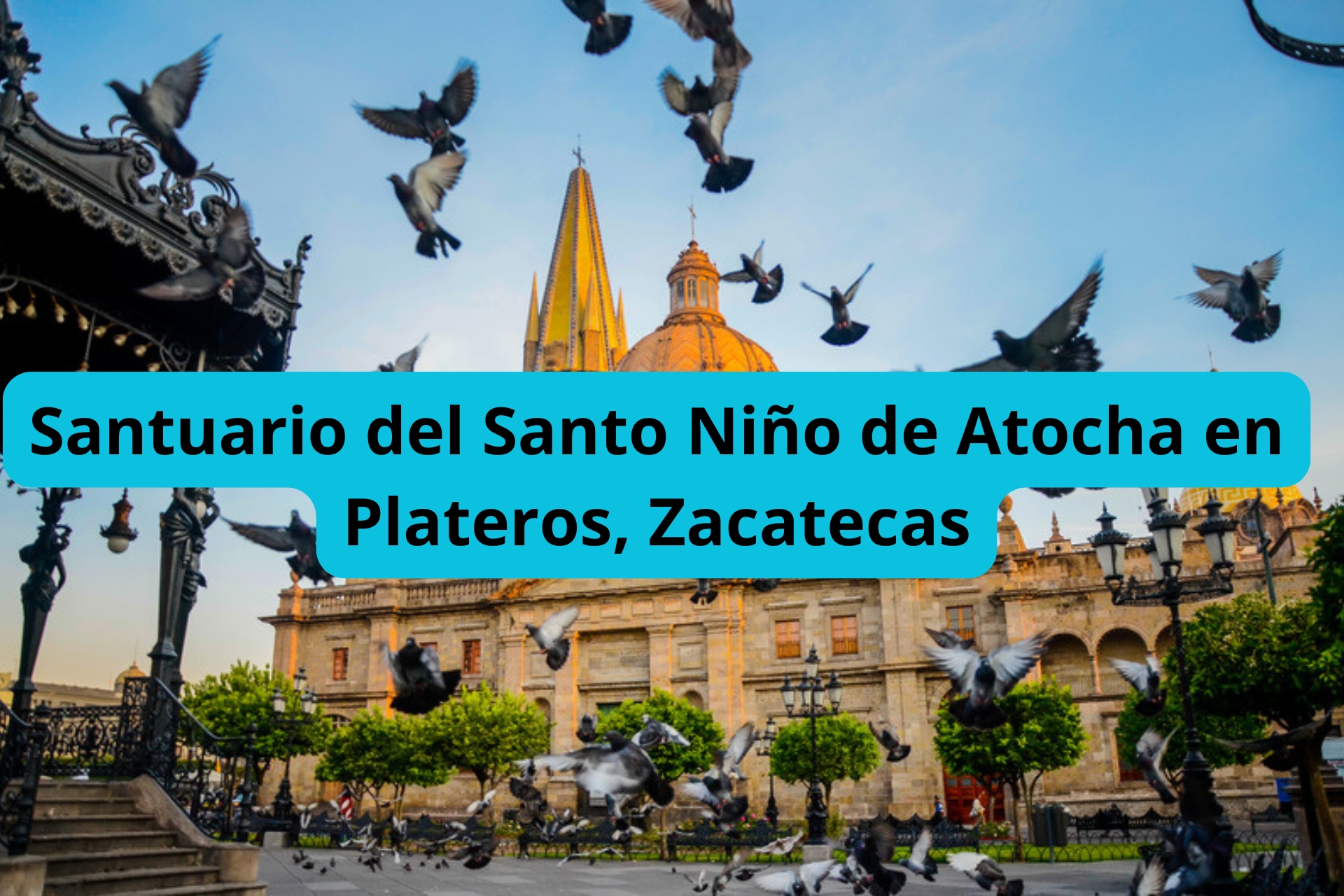 Santuario del Santo Niño de Atocha en Plateros, Zacatecas