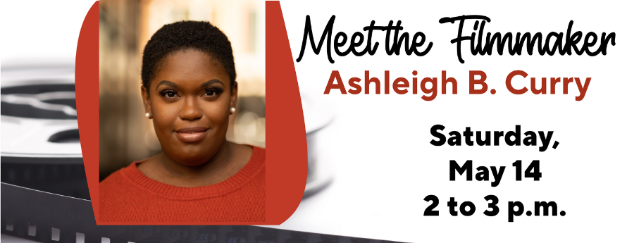 Meet the Filmmaker - Ashleigh B. Curry