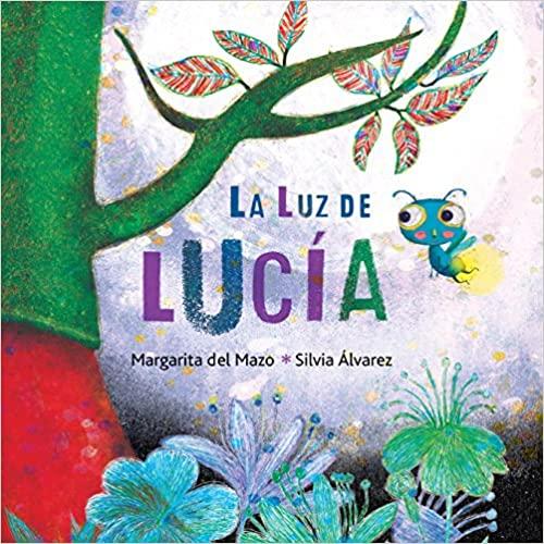 Photo of the cover of the book La Luz de Lucia written by Margarita del Mazo and illustrated by Silvia Alvarez