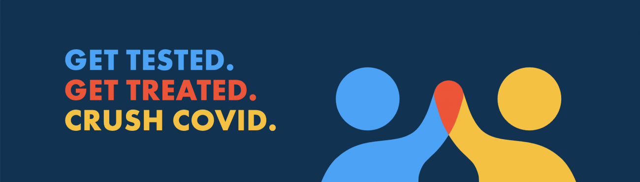 Get Tested. Get Treated. Crush COVID. Graphic of two stick-figure people giving a high-five