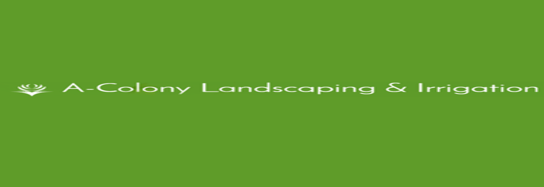 A-Colony Landscaping & Irrigation
