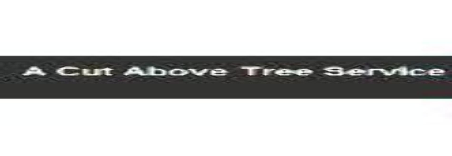 A Cut Above Tree Service