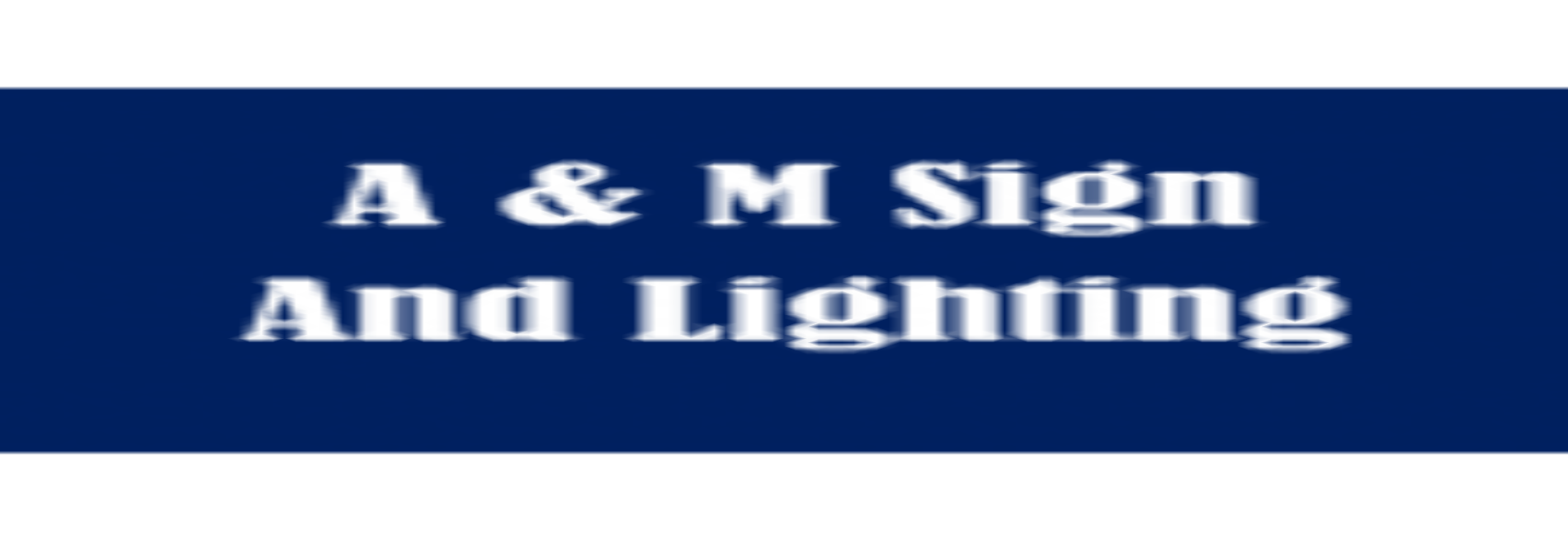 A & M Sign And Lighting
