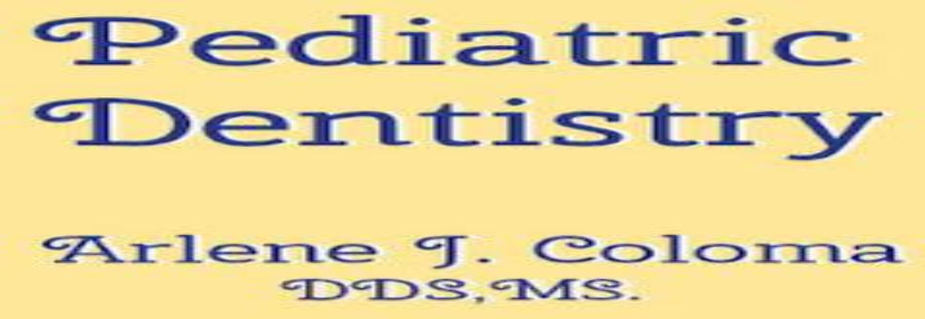 Arlene J. Coloma, Pediatric Dentistry