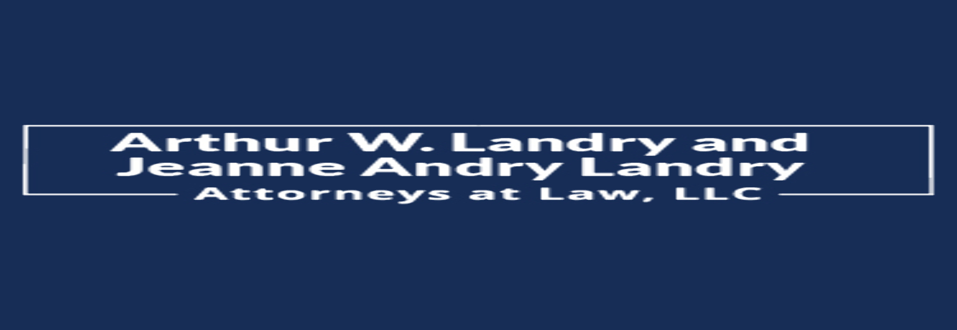 Arthur W. Landry and Jeanne Andry Landry, Attorneys at Law, LLC