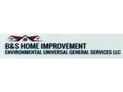 B&S Home Improvement Environmental Universal General Services LLC