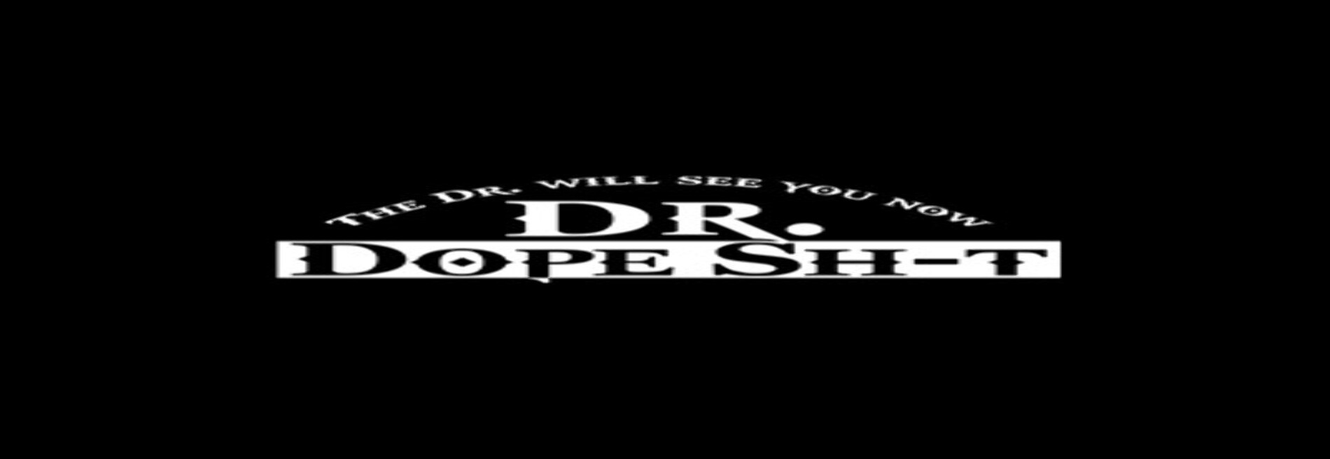 Dr. Dope Sh-t
