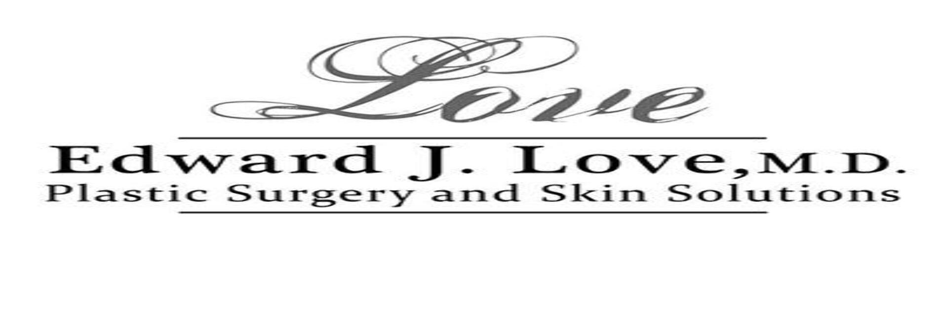 Edward J. Love, M.D. - The Plastic Surgery & Skin Solution