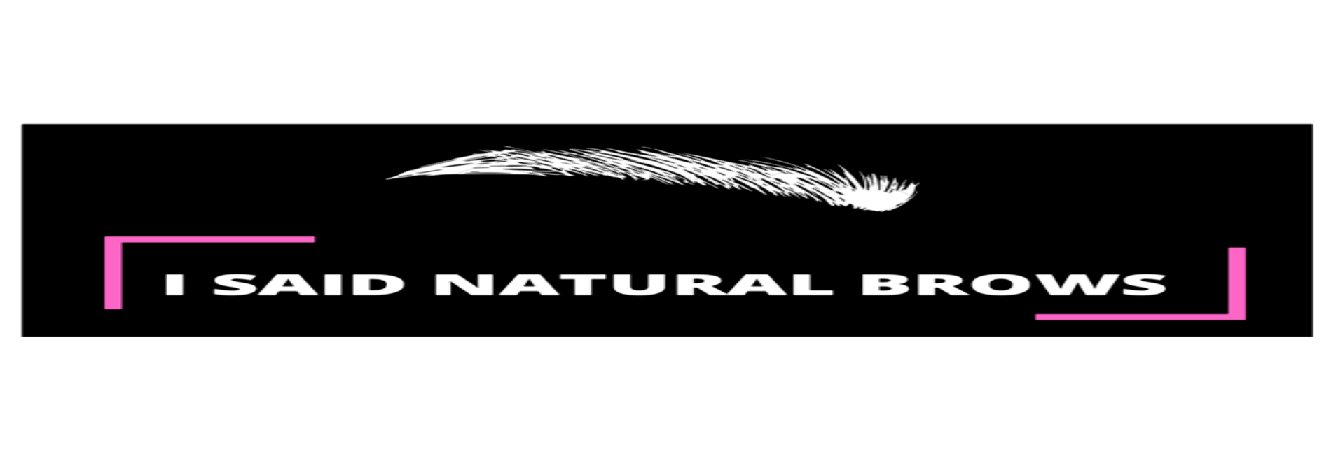 I Said Natural Brows