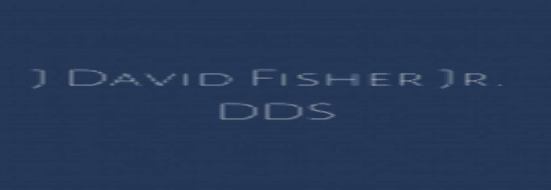 J David Fisher Jr., DDS