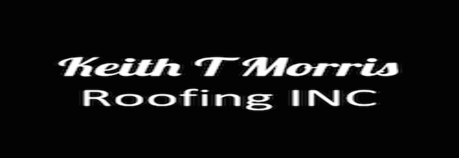 Keith T Morris Roofing Inc